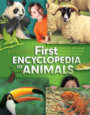 Kingfisher First Encyclopedia of Animals. 0753431858 Book Cover