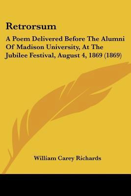 Retrorsum: A Poem Delivered Before The Alumni O... 1104375087 Book Cover