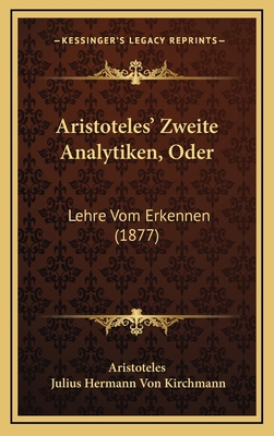 Aristoteles' Zweite Analytiken, Oder: Lehre Vom... [German] 116535196X Book Cover