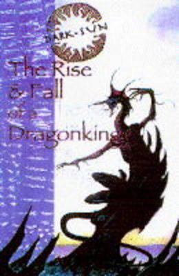 The Rise and Fall of a Dragonking: Dark Sun 0786904763 Book Cover