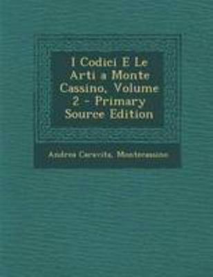 I Codici E Le Arti a Monte Cassino, Volume 2 - ... [Italian] 1295266148 Book Cover