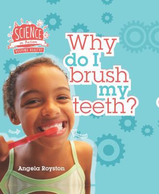 Why Do I Brush My Teeth? 1609928946 Book Cover