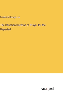 The Christian Doctrine of Prayer for the Departed 3382194392 Book Cover