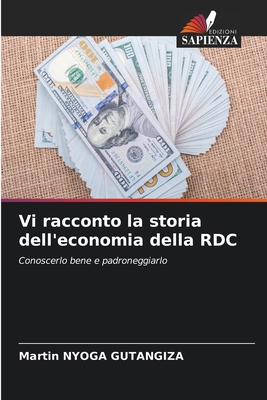 Vi racconto la storia dell'economia della RDC [Italian] 6205397099 Book Cover