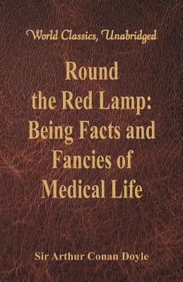 Round the Red Lamp: Being Facts and Fancies of ... 9386423537 Book Cover
