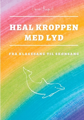 Heal Kroppen med Lyd: Klagesang til Skønsang me... [Danish] 8743028454 Book Cover