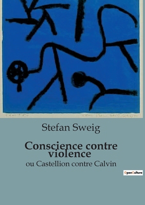 Conscience contre violence: ou Castellion contr... [French] B0CR9SW3TC Book Cover