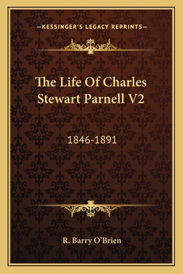 The Life Of Charles Stewart Parnell V2: 1846-1891 1163628417 Book Cover