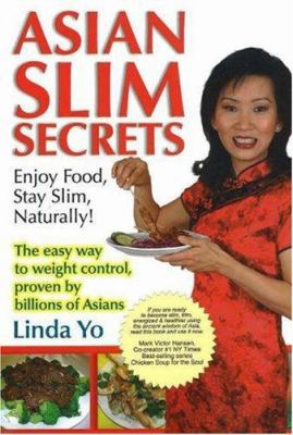 Asian Slim Secrets: Enjoy Food, Stay Slim Natur... 0977235300 Book Cover