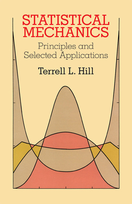 Statistical Mechanics: Principles and Selected ... 0486653900 Book Cover
