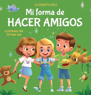 Mi forma de hacer amigos: Libro para niños sobr... [Spanish] 1957457392 Book Cover