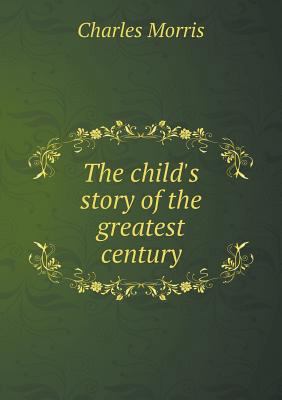The child's story of the greatest century 5518821581 Book Cover