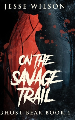 On The Savage Trail: Large Print Hardcover Edition [Large Print] 1034440772 Book Cover