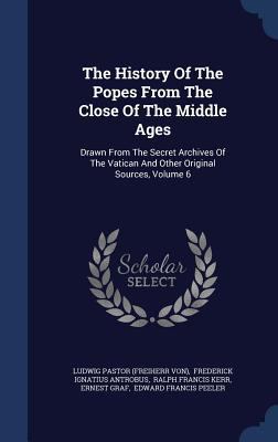 The History of the Popes from the Close of the ... 1340129671 Book Cover