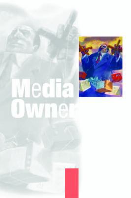 Media Ownership: The Economics and Politics of ... 0761966811 Book Cover