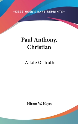Paul Anthony, Christian: A Tale Of Truth 0548342784 Book Cover