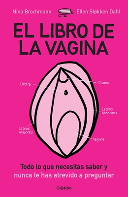 El Libro de la Vagina: Todo Lo Que Necesitas Sa... [Spanish] 8425355532 Book Cover