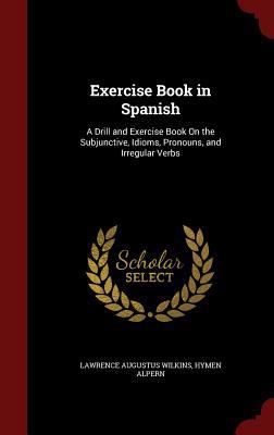 Exercise Book in Spanish: A Drill and Exercise ... [Spanish] 1359868119 Book Cover