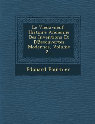 Le Vieux-Neuf, Histoire Ancienne Des Inventions... [French] 1286871298 Book Cover