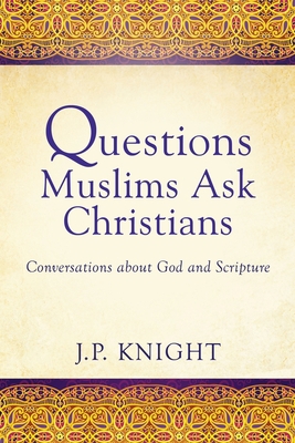 Questions Muslims Ask Christians: Conversations... 1545610312 Book Cover