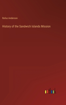 History of the Sandwich Islands Mission 3368151673 Book Cover