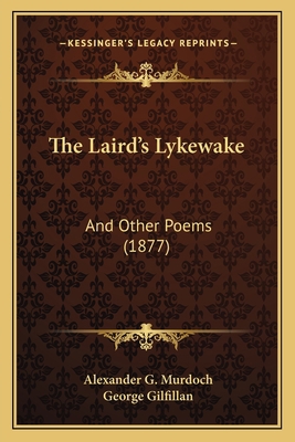 The Laird's Lykewake: And Other Poems (1877) 1165092263 Book Cover