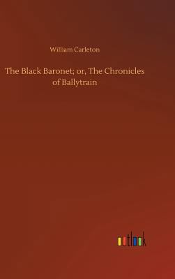 The Black Baronet; or, The Chronicles of Ballyt... 3734023254 Book Cover