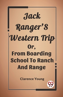 Jack Ranger'S Western Trip Or, From Boarding Sc... 936220763X Book Cover