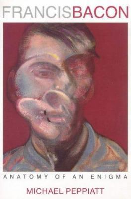 Francis Bacon : Anatomy of an Enigma 0753802481 Book Cover