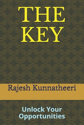 The Key: Unlock Your Opportunities 1703288157 Book Cover