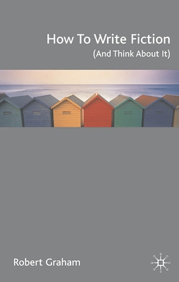 How to Write Fiction (and Think about It) 1403993149 Book Cover