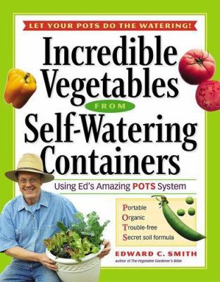 Incredible Vegetables from Self-Watering Contai... 1580175570 Book Cover