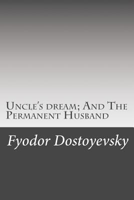 Uncle's dream; And The Permanent Husband 1500582662 Book Cover