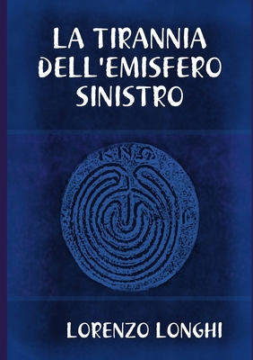 La Tirannia Dell'emisfero Sinistro [Italian] 144526157X Book Cover
