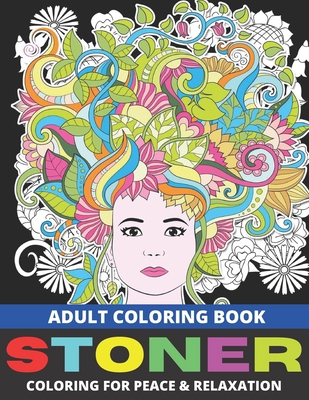 Stoner Coloring Book for Adults: 50+ Trippy Psychedelic Designs For Stress Relief and Relaxation B08RC5RFXB Book Cover