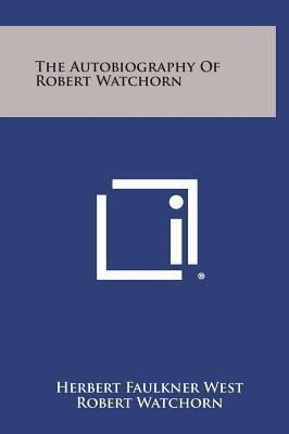 The Autobiography of Robert Watchorn 125892367X Book Cover