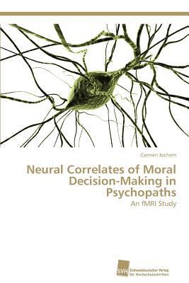 Neural Correlates of Moral Decision-Making in P... 3838114531 Book Cover