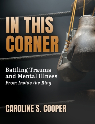 In This Corner: Battling Trauma and Mental Illn... B0C1N69SPX Book Cover