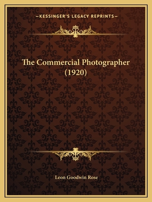 The Commercial Photographer (1920) 1166958531 Book Cover