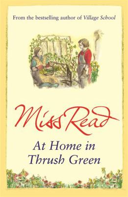 At Home in Thrush Green. Miss Read 0752883879 Book Cover