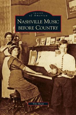 Nashville Music Before Country 1531634087 Book Cover