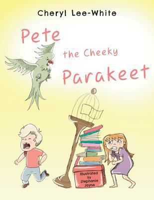 Pete The Cheeky Parakeet 191276508X Book Cover
