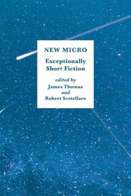 New Micro: Exceptionally Short Fiction 0393354709 Book Cover