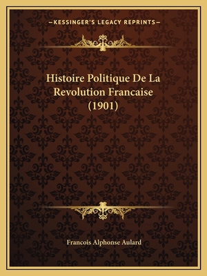 Histoire Politique De La Revolution Francaise (... [French] 1166806804 Book Cover