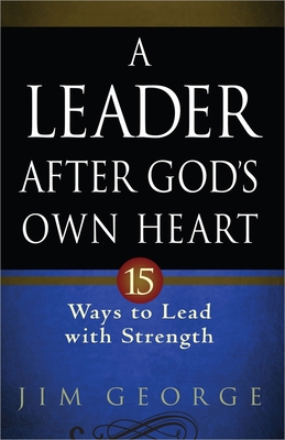 A Leader After God's Own Heart: 15 Ways to Lead... 0736937005 Book Cover