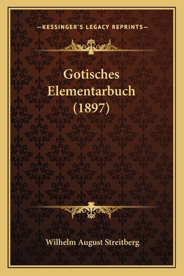 Gotisches Elementarbuch (1897) [German] 1164659979 Book Cover