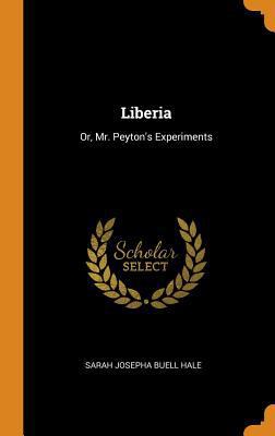 Liberia: Or, Mr. Peyton's Experiments 0343845369 Book Cover