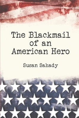 The Blackmail of an American Hero B08DST1X82 Book Cover