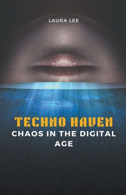 Techno Haven Chaos in the Digital Age B0D1BWR68Q Book Cover