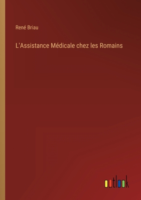 L'Assistance Médicale chez les Romains [French] 3368201182 Book Cover